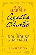 The Idol House of Astarte: a Miss Marple Short Story