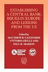 Establishing a Central Bank: Issues in Europe and Lessons from the U.S. (Centre for Economic Policy Research International Monetary Fund) Establishing a Central Bank: Issues in Europe and Lessons from the U.S. (Centre for Economic Policy Research International Monetary Fund)