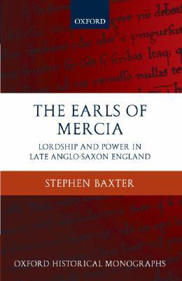 The Earls of Mercia: Lordship and Power in Late Anglo-Saxon England (Hardcover)