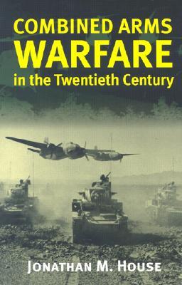 Combined Arms Warfare in the Twentieth Century (Paperback)