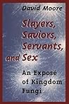 Slayers, Saviors, Servants and Sex: An Exposé of Kingdom Fungi