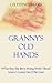 Granny's Old Hands: What Has She Been Doing With Them? Granny's Coming Out Of The Closet