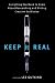 Keep It Real: Everything You Need to Know About Researching and Writing Creative Nonfiction