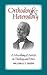 Orthodoxy and Heterodoxy