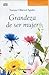 Grandeza de ser mujer / It is Great to be Woman (Spanish Edition)