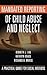 Mandated Reporting of Child Abuse and Neglect: A Practical Guide for Social Workers
