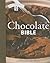 Chocolate Bible by Le Cordon Bleu