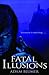 Fatal Illusions by Adam Blumer