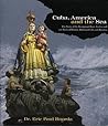 Cuba, America, And The Sea: The Story of the Immigrant Boat Analuisa and 500 Years If History Between Cuba and America (Mystic Seaport) Cuba, America, And The Sea: The Story of the Immigrant Boat Analuisa and 500 Years If History Between Cuba and America (Mystic Seaport)