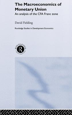 The Macroeconomics of Monetary Union (Routledge Studies in Development Economics)