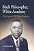Black Philosopher, White Academy: The Career of William Fontaine