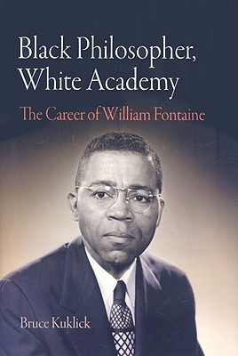 Black Philosopher, White Academy: The Career of William Fontaine (Hardcover)