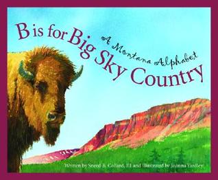 B is for Big Sky Country: A Montana Alphabet (Hardcover)
