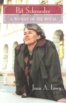 Pat Schroeder: A Woman of the House (Women's Biography Series)