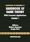 Handbook of Game Theory with Economic Applications, Volume 1 (Handbooks in Economics) Handbook of Game Theory with Economic Applications, Volume 1 (Handbooks in Economics)