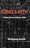 Science and Myth by Wolfgang Smith