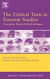 The Critical Turn in Tourism Studies: Innovative Research Methodologies (Routledge Advances in Tourism) The Critical Turn in Tourism Studies: Innovative Research Methodologies (Routledge Advances in Tourism)
