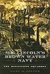 Mr. Lincoln's Brown Water Navy: The Mississippi Squadron (The American Crisis Series: Books on the Civil War Era)
