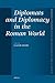 Diplomats and Diplomacy in the Roman World by Claude Eilers