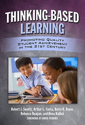 Thinking-Based Learning: Promoting Quality Student Achievement in the 21st Century (Paperback)