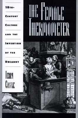 The Female Thermometer: Eighteenth-Century Culture and the Invention of the Uncanny (Ideologies of Desire)
