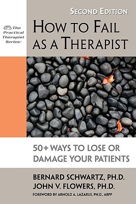 How to Fail as a Therapist: 50+ Ways to Lose or Damage Your Patients (Paperback)