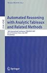 Automated Reasoning with Analytic Tableaux and Related Methods: 16th International Conference, TABLEAUX 2007, Aix en Provence, France, July 3-6, 2007, ... (Lecture Notes in Computer Science, 4548) Automated Reasoning with Analytic Tableaux and Related Methods: 16th International Conference, TABLEAUX 2007, Aix en Provence, France, July 3-6, 2007, ... (Lecture Notes in Computer Science, 4548)