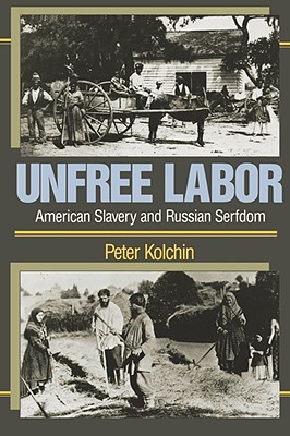 Unfree Labor: American Slavery and Russian Serfdom (Paperback)