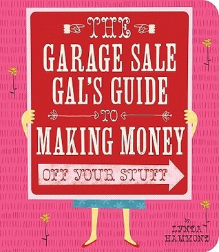The Garage Sale Gal's Guide to Making Money Off Your Stuff (Paperback)