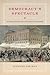 Democracy's Spectacle: Sovereignty and Public Life in Antebellum American Writing (American Literatures Initiative)