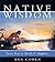 Native Wisdom: Seven Keys to Health & Happiness