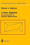 Linear Algebra: An Introduction to Abstract Mathematics (Undergraduate Texts in Mathematics)