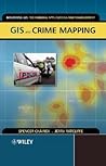 GIS and Crime Mapping (Mastering GIS: Technol, Applications & Mgmnt)