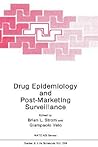 Drug Epidemiology and Post-Marketing Surveillance (NATO Science Series A:, 224) Drug Epidemiology and Post-Marketing Surveillance (NATO Science Series A:, 224)