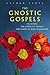 The Gnostic Gospels  by Alan  Jacobs