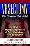 Vasectomy: The Cruelest Cut of All (The Modern Medical Nightmare of Post-Vasectomy Pain Syndrome)