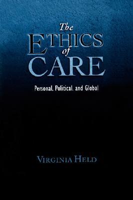 The Ethics of Care: Personal, Political, and Global (Hardcover)