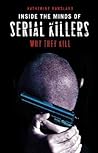 Inside the Minds of Serial Killers: Why They Kill