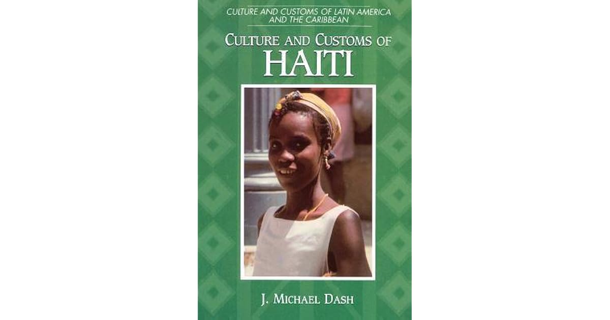 Culture and Customs of Haiti by J. Michael Dash