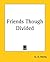 Friends Though Divided by G.A. Henty
