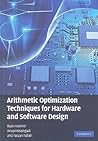 Arithmetic Optimization Techniques for Hardware and Software Design