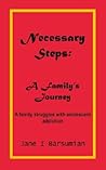 Necessary Steps: A Family's Journey: A family struggles with adolescent addiction
