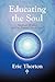 Educating the Soul: Spiritual Healing and Our Eternal Psychology