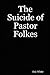 The Suicide of Pastor Folkes by Eric White