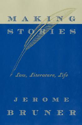 Making Stories: Law, Literature, Life (Paperback)
