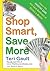 Shop Smart, Save More: Learn The Grocery Game and Save Hundreds of Dollars a Month – Coupons, Stockpiling, and Real Bargains for Your Family