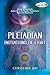 Pleiadian Initiations of Light: A Guide to Energetically Awaken You to the Pleiadian Prophecies for Healing and Resurrection