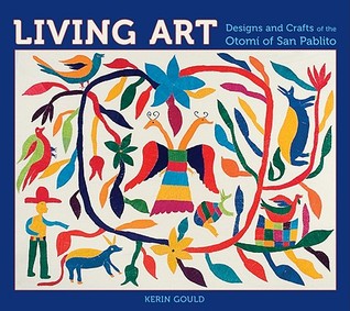 Living Art: Designs and Crafts of the Otomi of San Pablito (Hardcover)