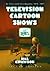 Television Cartoon Shows: A...
