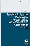 Tensions in Teacher Preparation: Accountability, Assessment, and Accreditation (Advances in Research on Teaching, 12)